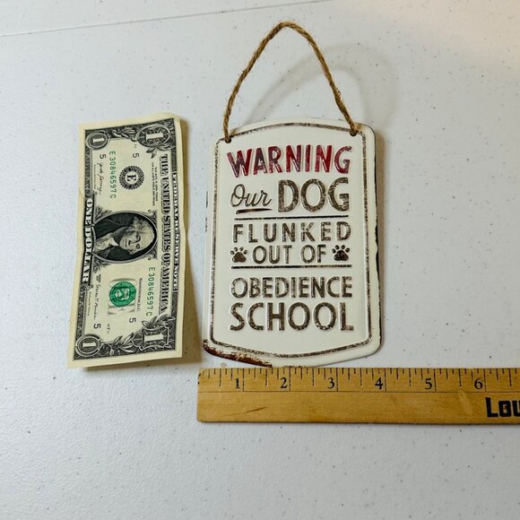 Dog Humor Small Sign Wall Decor- Warning Our Dog Flunked Out of Obedience School - Picture 3 of 6